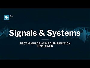 Ramp & Rectangular Functions | Signals & Systems Tutorial