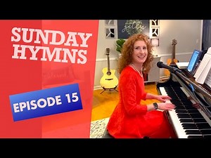Sunday Hymns- Episode 15