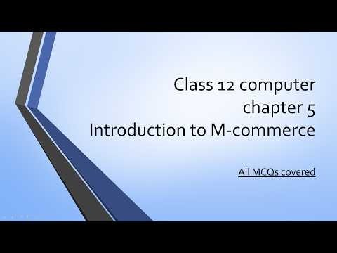 class 12 computer chapter 5 Introduction to M-Commerce | All MCQ Covered