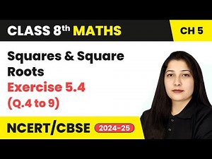 Squares and Square Roots - Exercise 5.4 (Q.4 to 9) | Class 8 Maths Chapter 5 | CBSE 2024-25