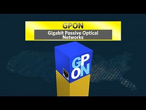 GPON: Gigabit Passive Optical Networks