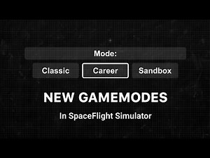 NEW Game Modes in SpaceFlight Simulator Beta Update | CLASSIC | CAREER | SANDBOX