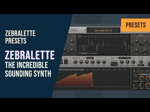 Zebralette the Incredible Sounding Synth | Zebralette Presets Vol.1