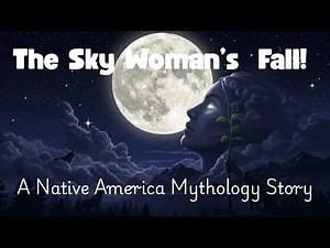 What REALLY Happened to The Sky Woman in Native American Mythology
