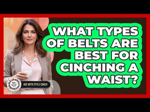 What Types Of Belts Are Best For Cinching A Waist?