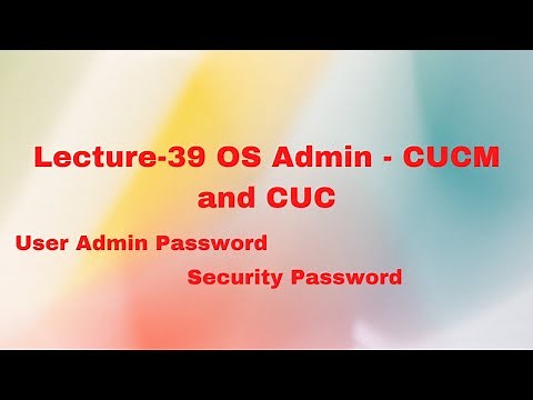 Lecture- 39 | How to change User Admin and Security Password | OS Admin - CUCM and CUC