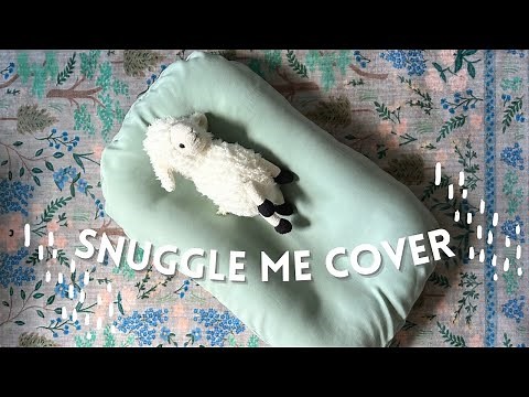 HOW TO MAKE A SNUGGLE ME COVER | FREE TEMPLATE | Snuggle Me Organic | Baby Lounger DIY