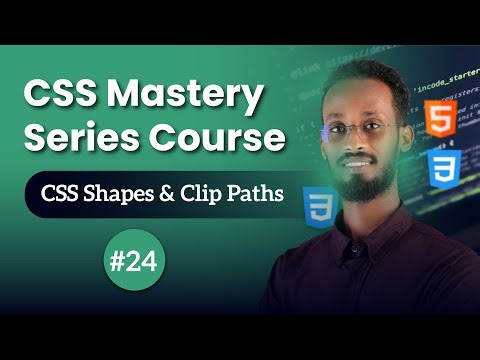CSS Mastery Series Course: CSS Shapes & Clip Paths | Af Somali | 24