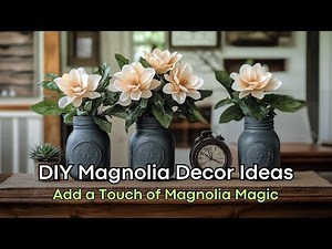 DIY Magnolia Decor for a Cozy and Elegant Farmhouse Home