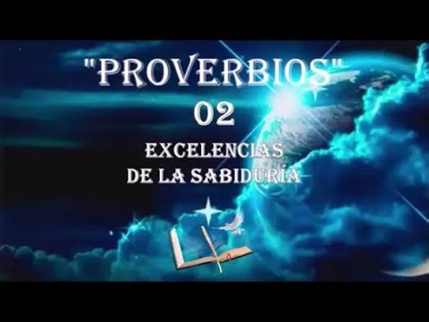 Proverbios 02 - Excelencia de la sabiduría