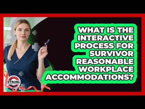 What Is The Interactive Process For Survivor Reasonable Workplace Accommodations?