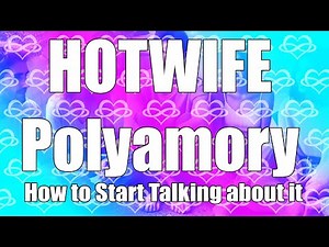 How to Introduce Hotwifing & Polyamory into your Relationship