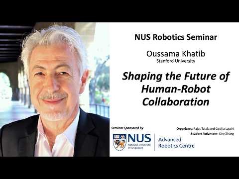 NUS Robotics - Oussama Khatib - Shaping the Future of Human-Robot Collaboration