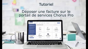 Tutoriel Portail de services Chorus Pro 2022 - Déposer une facture - VideoTutoriels