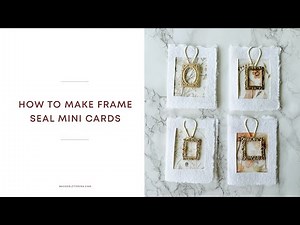 How to make frame seal mini cards