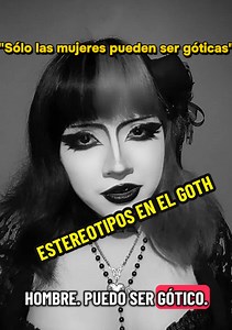 Erradicando prejuicios y estándares en el Goth. Hay conceptos erróneos muy arraigados en la subcultura gótica y en la cultura popular de cómo tenemos que vernos y si pertenecemos o no en base a como