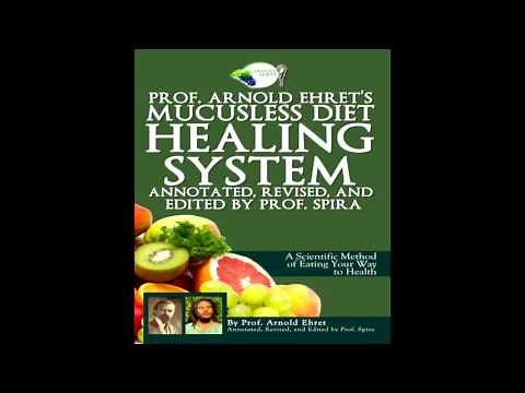 Professor Arnold Ehret's Mucusless Diet Healing System pt 1 (I do not own the copyright)