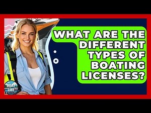 What Are The Different Types Of Boating Licenses? - Boat Life Masters