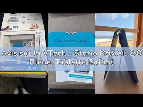 Avis sur la VTech - Storio Max XL 2.0 Bleue, Tablette Enfants Tactile, Éducative et Sécurisée avec G