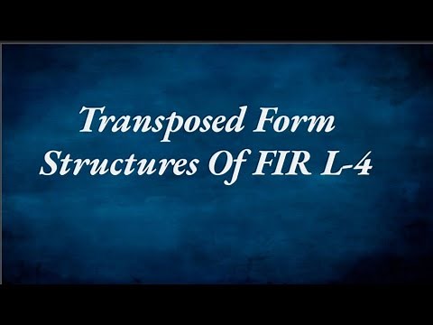 TRANSPOSED FORM STRUCTURE OF FIR (L-4)