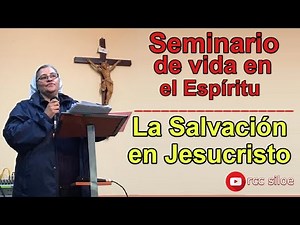 06 La Salvación en Jesucristo - SEMINARIO DE VIDA EN EL ESPÍRITU