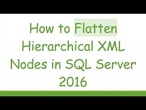 How to Flatten Hierarchical XML Nodes in SQL Server 2016
