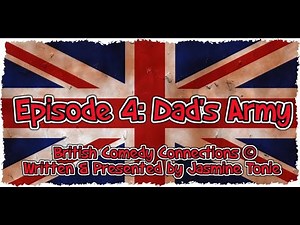 British Comedy Connections - Episode 4 - 'Dad's Army'