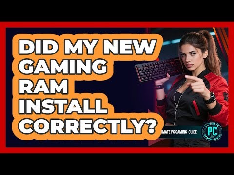Did My New Gaming RAM Install Correctly?