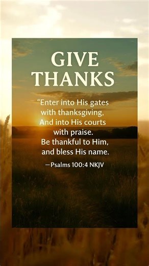 Give Thanks to Him 🙏 | Psalm 100:4 Scripture for a Grateful Heart