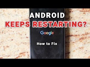 [FIXED] Android Phone Keeps Restarting Over and Over?