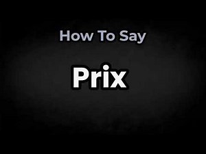 How To Pronounce Prix? (CORRECTLY) Meaning & Pronunciation