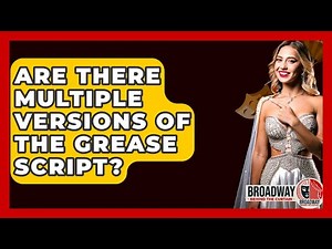 Are There Multiple Versions Of The Grease Script? - Broadway Behind The Curtain