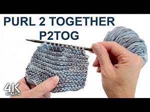 How to Purl 2 Together P2TOG | Knitting Purl 2 Together P2TOG Decrease