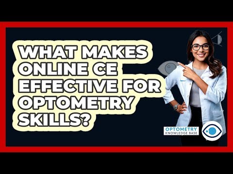 What Makes Online CE Effective For Optometry Skills? - Optometry Knowledge Base