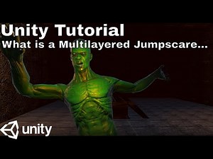 Unity Tutorial How to Create Multilayered Jumpscares