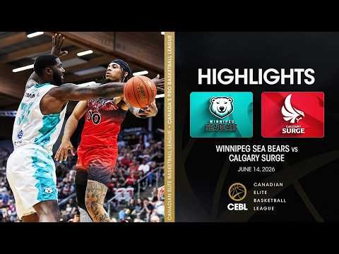 CEBL Game Highlights | Calgary Surge vs. Winnipeg Sea Bears | June 14, 2026
