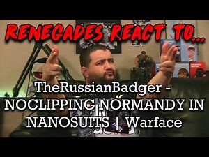 Renegades React to... ‪@TheRussianBadger‬ - NOCLIPPING NORMANDY IN NANOSUITS | Warface