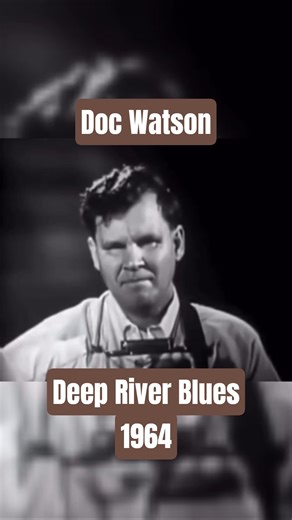 Doc Watson- Deep River Blues 1964