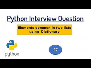 INTERVIEW QUESTION - Find out elements common in two lists using Dictionary