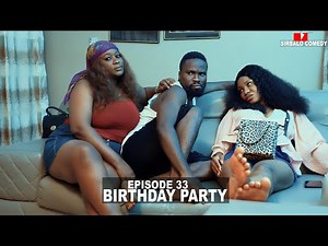 BIRTHDAY PARTY - SIRBALO AND BAE ( EPISODE 33 )