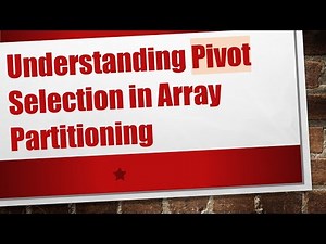 Understanding Pivot Selection in Array Partitioning