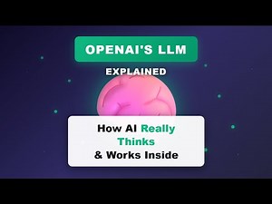 OpenAI’s LLM Explained: How AI Really Thinks & Works Inside