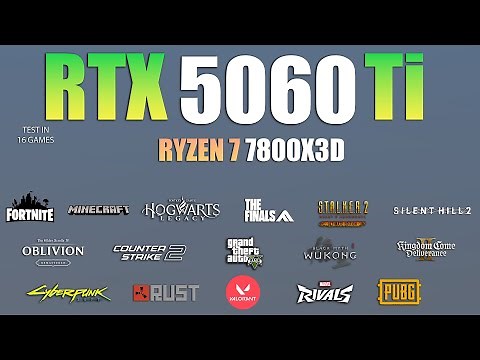 RTX 5060 TI + Ryzen 7 7800X3D : Test in 16 Games - RTX 5060 Ti Gaming