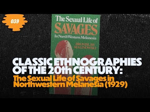 Classic Ethnographies: The Sexual Lives of Savages in NW Melanesia by Bronislaw Malinowski (1929)