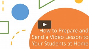 How to prepare and send a video lesson to your students at home