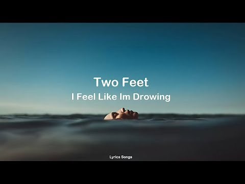 Two Feet - I Feel Like I'm Drowning (Lyrics)