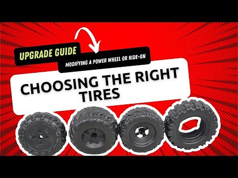 Upgrade Guide: Modifying a Power Wheel or Ride-On – Choosing the Right Tires