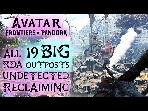 ALL 19 BIG RDA OUTPOSTS Undetected Reclaiming – AVATAR FRONTIERS OF PANDORA Gameplay