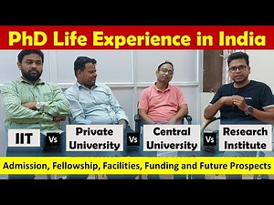 PhD Life Experience in India | IIT, Central University, Private University and Research Institute |