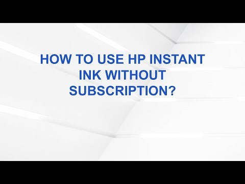 How to Use HP Instant Ink Without Subscription?